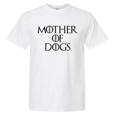 Dog Mom Mother Of Dogs Garment-Dyed Heavyweight T-Shirt