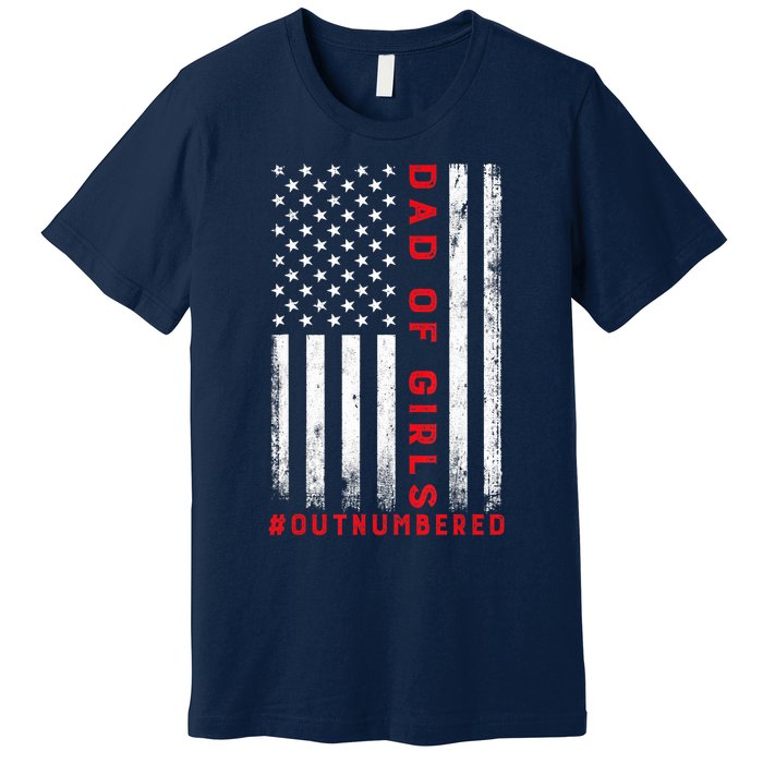 Dad Of Girl Outnumbered Vintage American Flag 4th Of July Premium T-Shirt