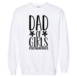 Dad Of Girls Funny Dad Girls Gift Garment-Dyed Sweatshirt