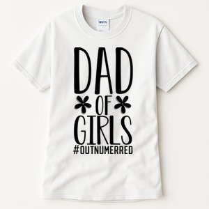 Dad Of Girls Funny Dad Girls Gift Tall T-Shirt