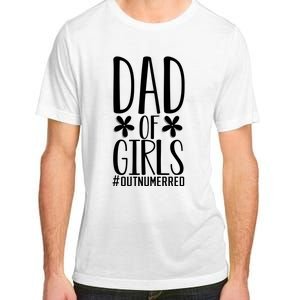 Dad Of Girls Funny Dad Girls Gift Adult ChromaSoft Performance T-Shirt