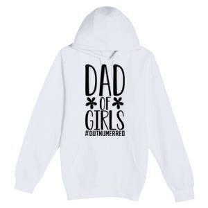 Dad Of Girls Funny Dad Girls Gift Premium Pullover Hoodie