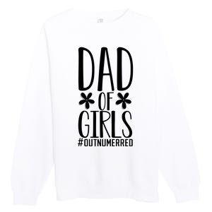 Dad Of Girls Funny Dad Girls Gift Premium Crewneck Sweatshirt