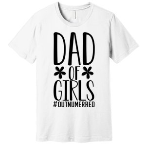 Dad Of Girls Funny Dad Girls Gift Premium T-Shirt