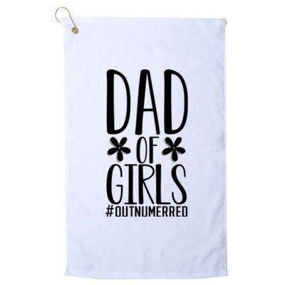 Dad Of Girls Funny Dad Girls Gift Platinum Collection Golf Towel