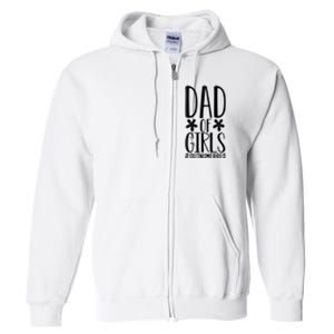 Dad Of Girls Funny Dad Girls Gift Full Zip Hoodie