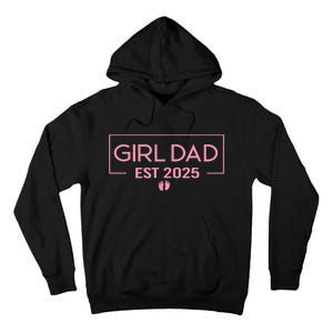 Dad Of Girl Est. 2025 Logo Dad Father Girl To Be 2025 Daddy Tall Hoodie