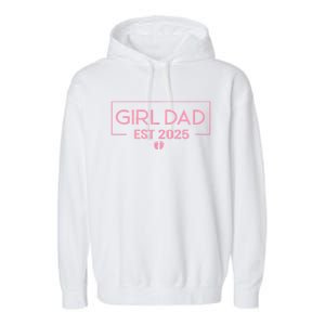 Dad Of Girl Est. 2025 Logo Dad Father Girl To Be 2025 Daddy Garment-Dyed Fleece Hoodie