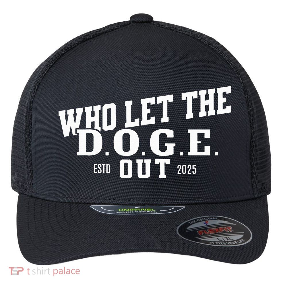 Dept Of Government Efficiency Who Let The D.O.G.E. Out Flexfit Unipanel Trucker Cap