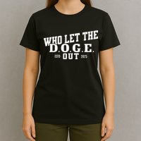 Dept Of Government Efficiency Who Let The D.O.G.E. Out T-Shirt