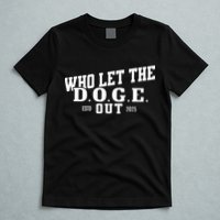 Dept Of Government Efficiency Who Let The D.O.G.E. Out T-Shirt