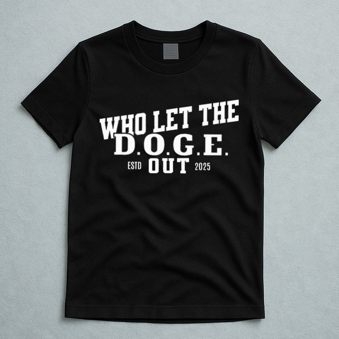 Dept Of Government Efficiency Who Let The D.O.G.E. Out T-Shirt