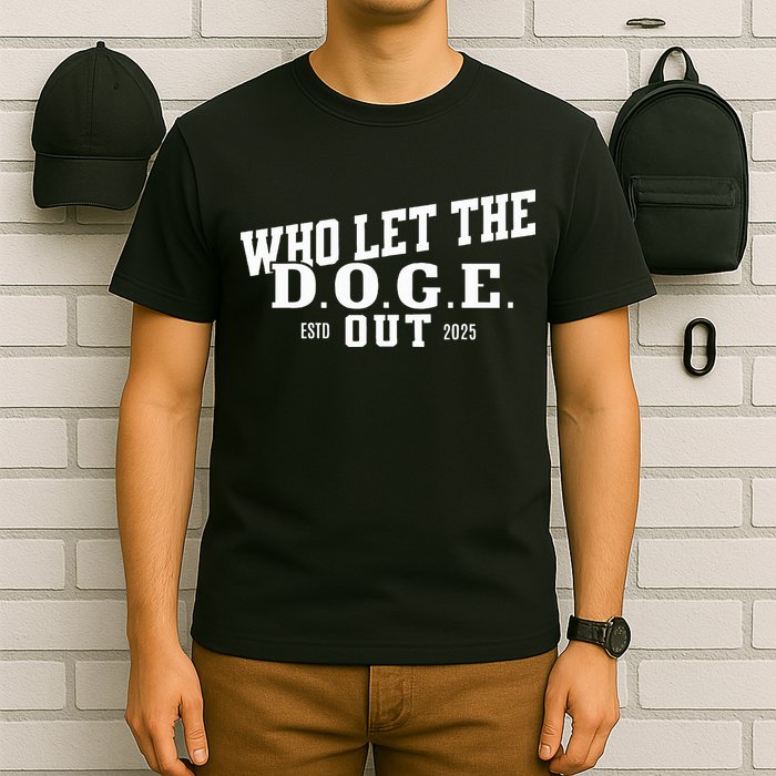 Dept Of Government Efficiency Who Let The D.O.G.E. Out T-Shirt