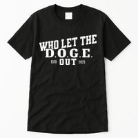 Dept Of Government Efficiency Who Let The D.O.G.E. Out Tall T-Shirt