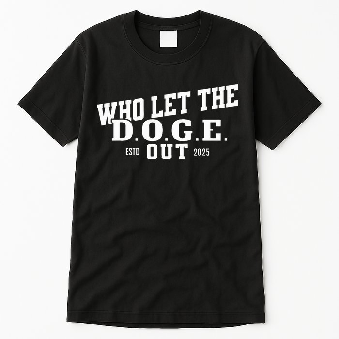 Dept Of Government Efficiency Who Let The D.O.G.E. Out Tall T-Shirt