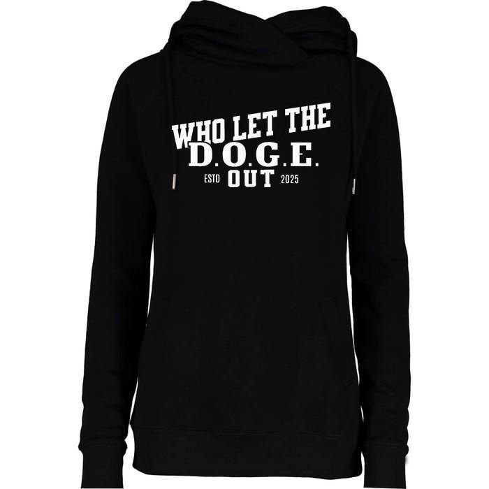 Dept Of Government Efficiency Who Let The D.O.G.E. Out Womens Funnel Neck Pullover Hood