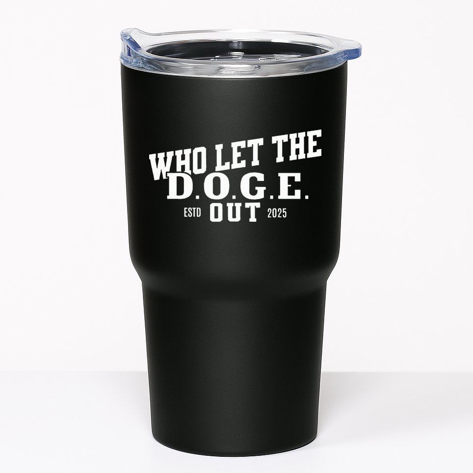 Dept Of Government Efficiency Who Let The D.O.G.E. Out Tumbler