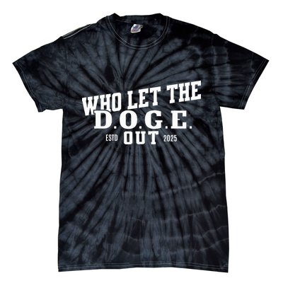 Dept Of Government Efficiency Who Let The D.O.G.E. Out Tie-Dye T-Shirt