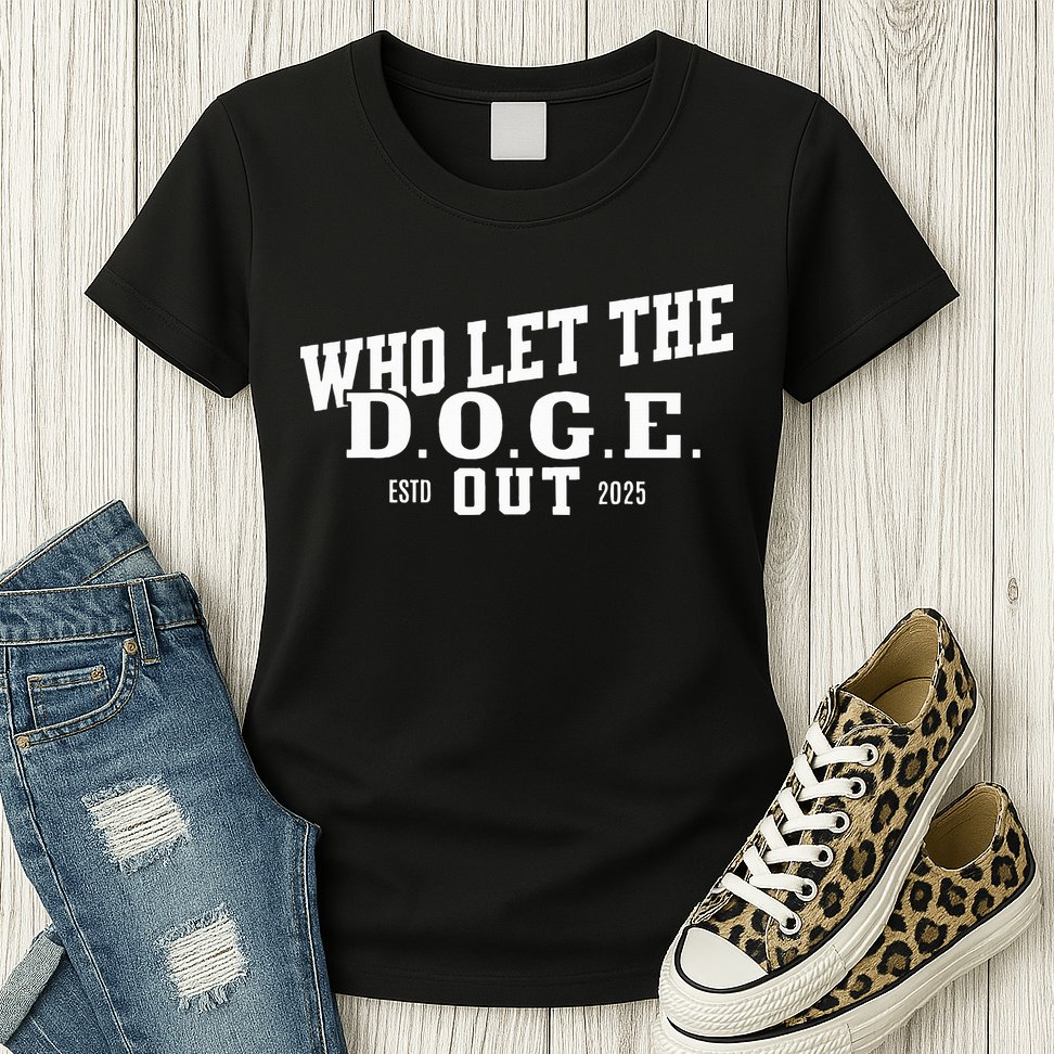 Dept Of Government Efficiency Who Let The D.O.G.E. Out Womens T-Shirt