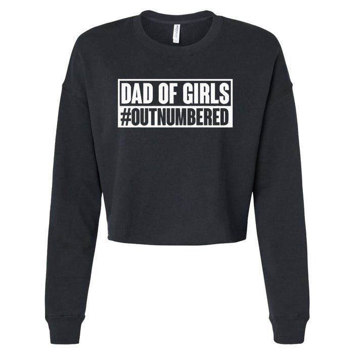 Dad of girl outnumbered Hashtag Funny Girl Dads Dad Memes Cropped Pullover Crew