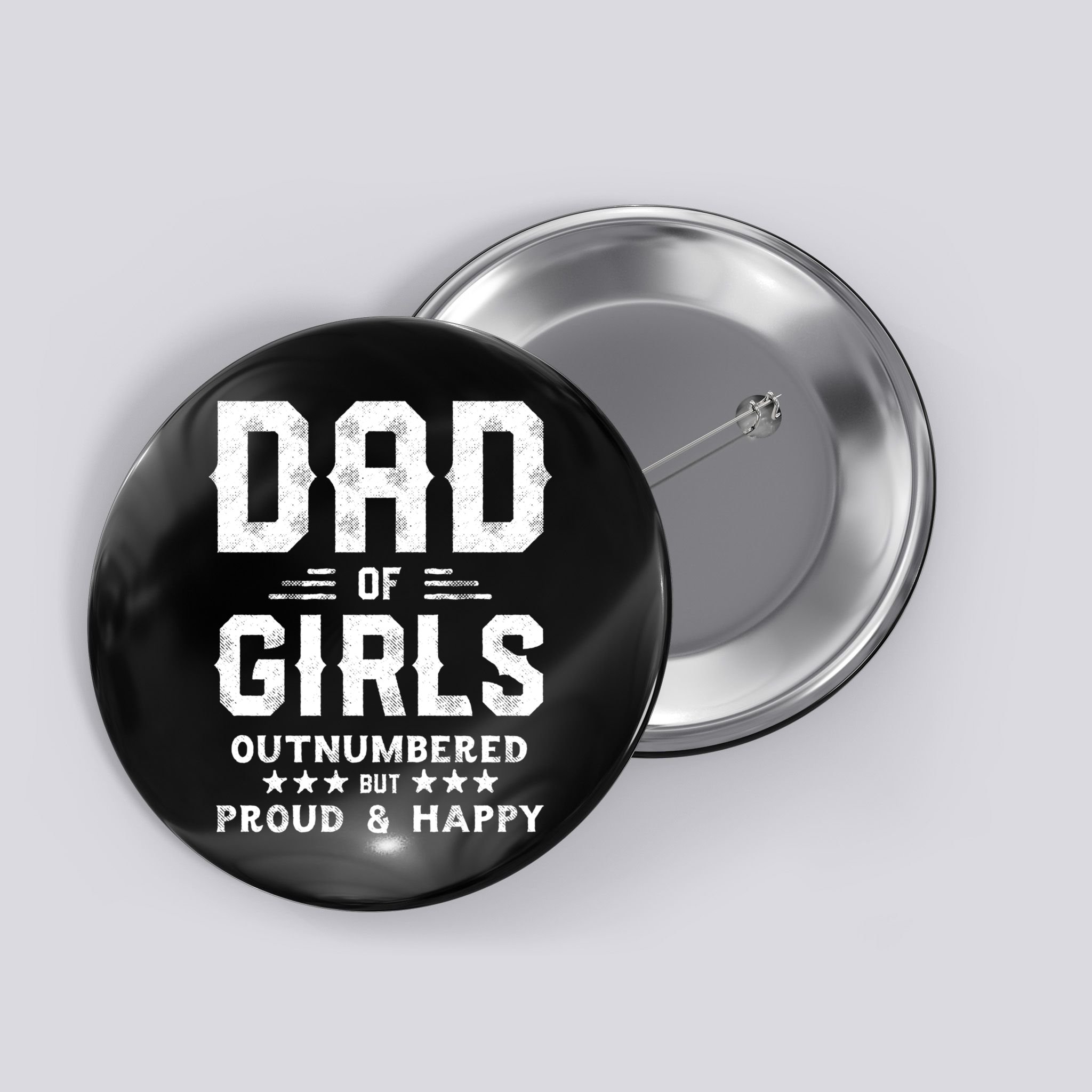 Dad Of Girl Outnumbered But Proud Father Button