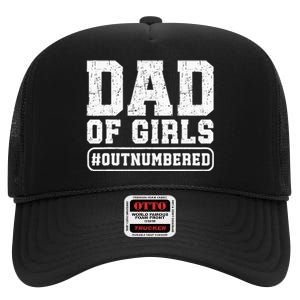 Dad Of Girls Outnumbered Funny Gift For Dad High Crown Mesh Back Trucker Hat