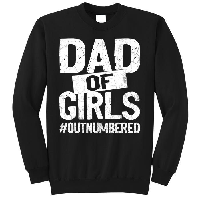 Dad Of Girls Outnumbered Funny Girl Dad Sweatshirt