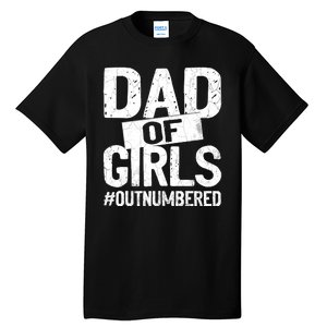 Dad Of Girls Outnumbered Funny Girl Dad Tall T-Shirt