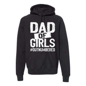 Dad Of Girls Outnumbered Funny Girl Dad Premium Hoodie