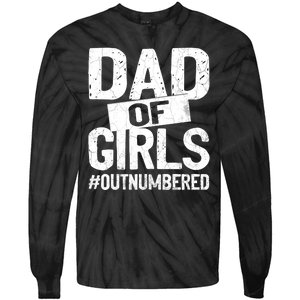 Dad Of Girls Outnumbered Funny Girl Dad Tie-Dye Long Sleeve Shirt