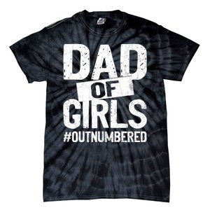 Dad Of Girls Outnumbered Funny Girl Dad Tie-Dye T-Shirt