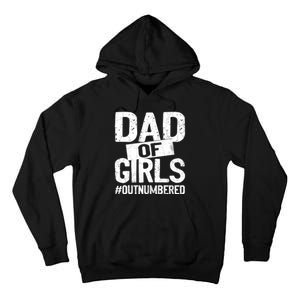 Dad Of Girls Outnumbered Funny Girl Dad Tall Hoodie