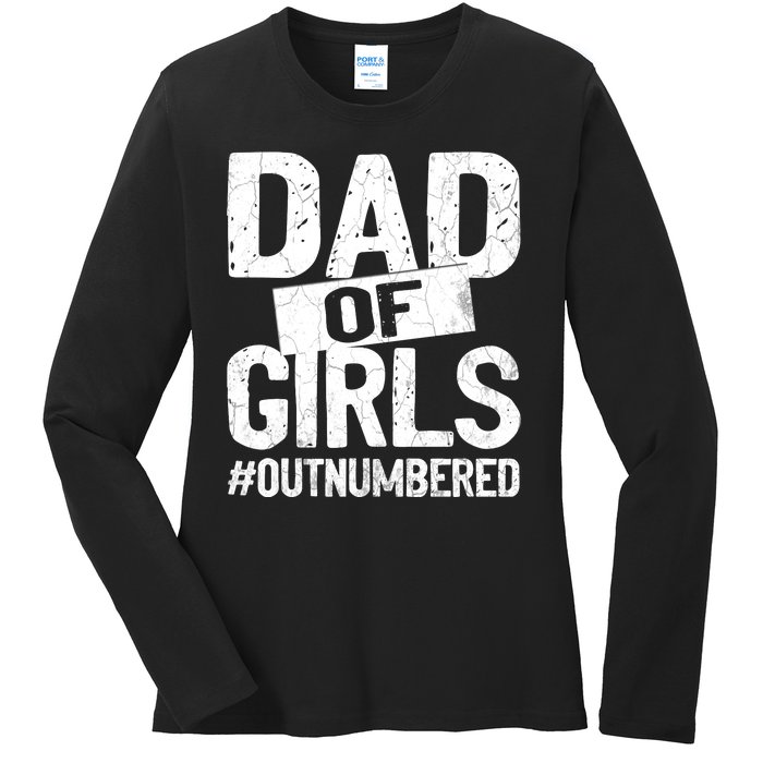 Dad Of Girls Outnumbered Funny Girl Dad Ladies Long Sleeve Shirt