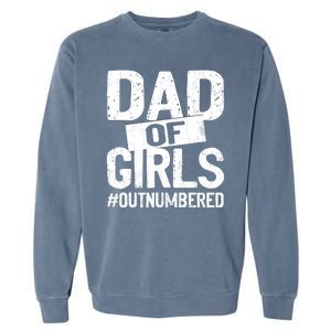 Dad Of Girls Outnumbered Funny Girl Dad Garment-Dyed Sweatshirt