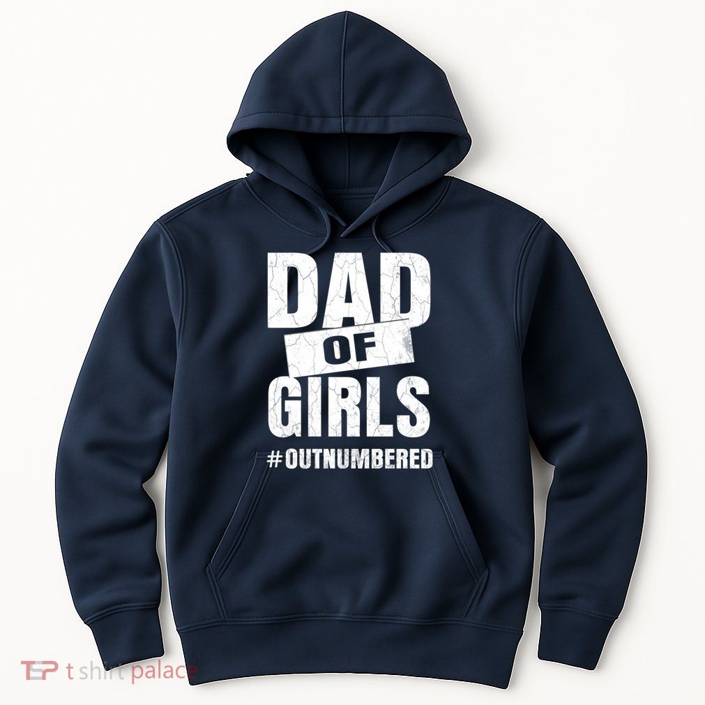 Dad Of Girls Outnumbered Funny Girl Dad Hoodie