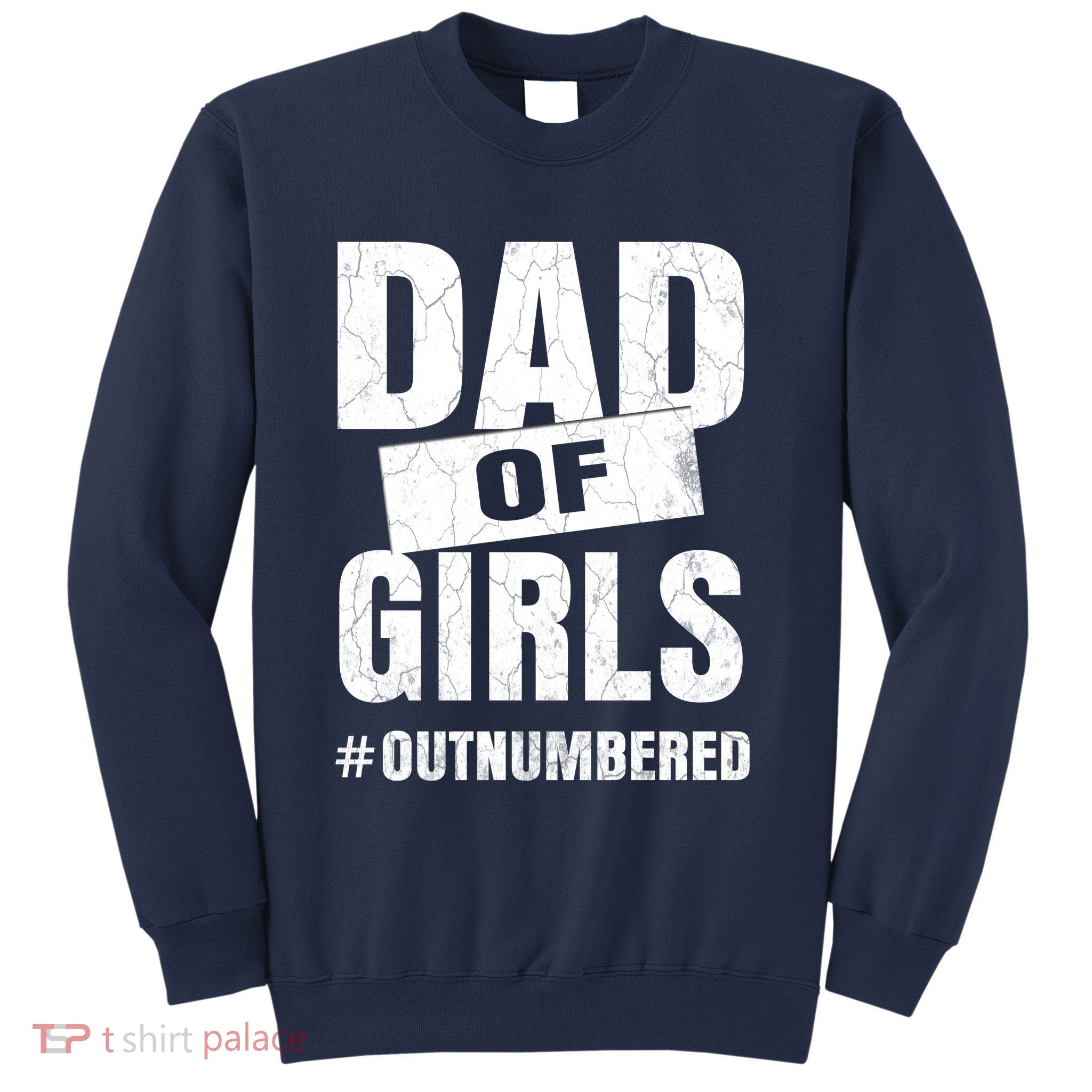 Dad Of Girls Outnumbered Funny Girl Dad Sweatshirt