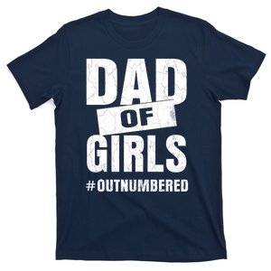 Dad Of Girls Outnumbered Funny Girl Dad T-Shirt