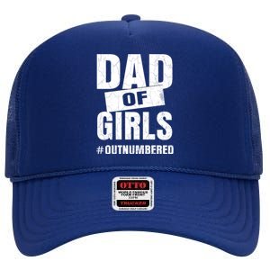 Dad Of Girls Outnumbered Funny Girl Dad High Crown Mesh Back Trucker Hat