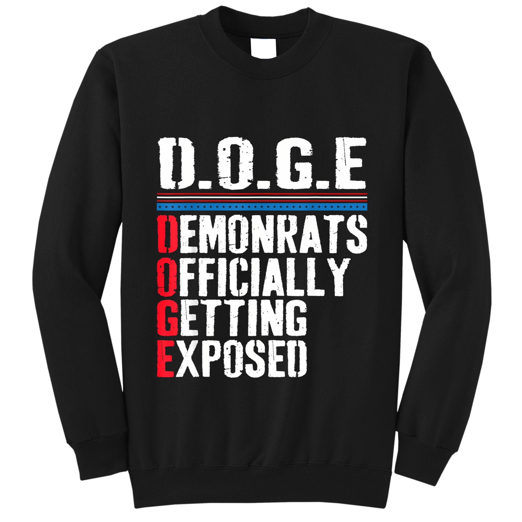 Democrat Officially Getting Exposed Trump 2025 Tall Sweatshirt