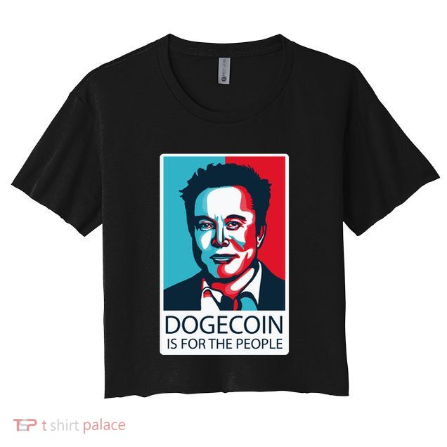 Dogecoin Is For The People Elon Musk Crop Top