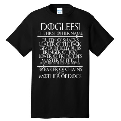 Dogleesi The First Of Her Name Mother Of Dogs Tall T-Shirt