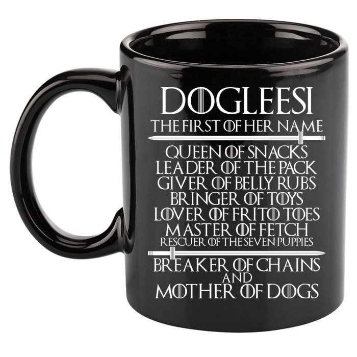 Dogleesi The First Of Her Name Mother Of Dogs 11oz C Handle Ceramic Mug
