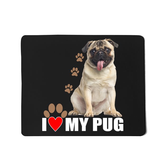 Dogs - I Love My Pug Mousepad