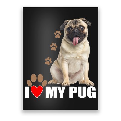 Dogs - I Love My Pug Poster