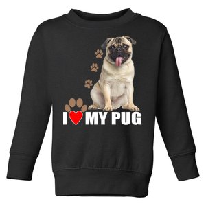 Dogs - I Love My Pug Toddler Sweatshirt