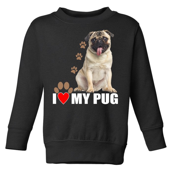 Dogs - I Love My Pug Toddler Sweatshirt