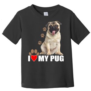 Dogs - I Love My Pug Toddler T-Shirt