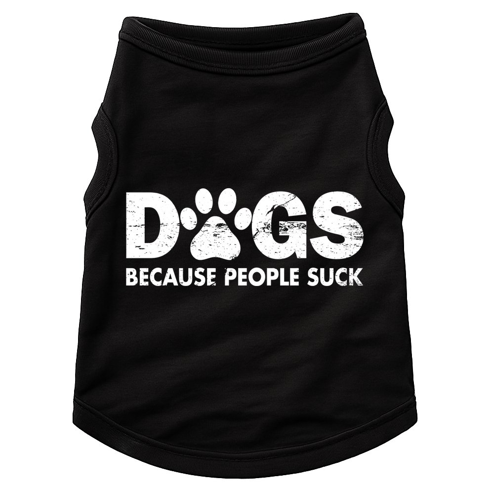 Dogs Because People Suck Doggie Tank