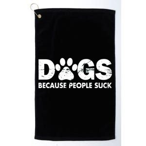 Dogs Because People Suck Platinum Collection Golf Towel