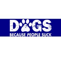 Dogs Because People Suck Bumper Sticker